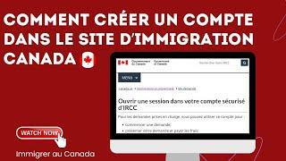  IRCC : Créez Votre Compte dans le site de l'immigration pour Immigrer au Canada 