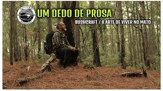 UM DEDO DE PROSA / BUSHCRAFT A ARTE DE VIVER NO MATO