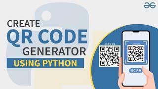 How to Create QR Code Generator in Python? | GeeksforGeeks