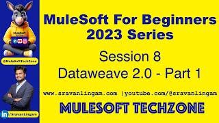 Session 8: DataWeave 2.0 PART 1|  @sravanlingam #MuleSoft for Beginners 2023 #mule4 #salesforce