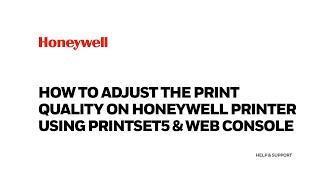 How to adjust the Print Quality on Honeywell printer using printset5 utility and web console