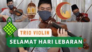 Selamat Hari Lebaran - Ismail Marzuki | Perayaan Idul Fitri Trio Violin by Kevin