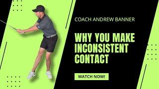 Why You Make Inconsistent Contact