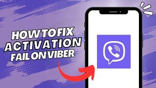 How To Fix Activation Fail On Viber (2023)