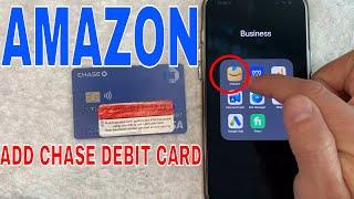   How To Add Chase Debit Card To Amazon 