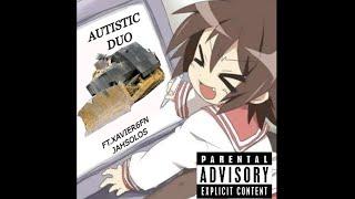 jahsolo Autistic Duo Ft @xve.r