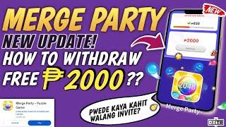 MERGE PARTY UPDATE: HOW TO WITHDRAW 2000? | PWEDE KAYA MAWITHDRAW KAHIT WALANG INVITE?