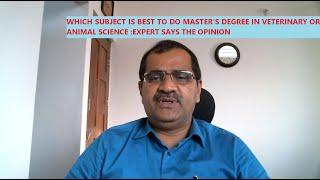 WHICH SUBJECT IS BEST TO DO MASTER'S DEGREE IN VETERINARY OR ANIMAL SCIENCE :EXPERT SAYS THE OPINION