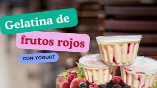 Gelatina de Frutos Rojos con yogurt Griego #reposteandoconsarita