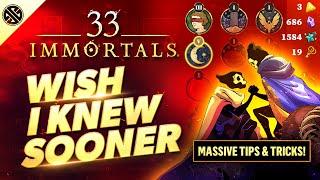 33 Immortals - Wish I Knew Sooner | Tips, Tricks & Game Knowledge for New Players