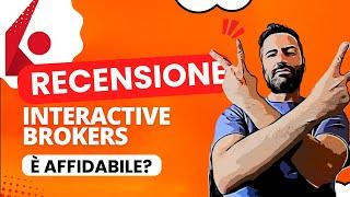 Recensione Interactive Brokers: È un broker affidabile? Opinioni e Tutorial