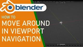 Blender How to Move Around in Viewport navigation