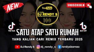 DJ SATU ATAP SATU RUMAH X MASHUP BY ( DJ RENDY S ) REMIX VIRAL TIKTOK TERBARU 2025