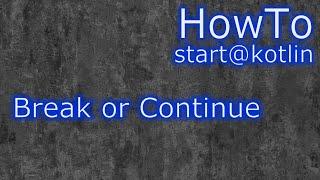 Kotlin: Break and Continue a Functional Loop