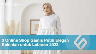 3 Online Shop Gamis Putih Elegan Kekinian untuk Lebaran 2023