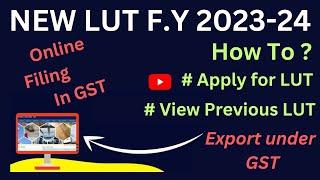 NEW LUT 2023 24 | HOW TO APPLY FOR LUT FOR EXPORT WITHOUT PAYMENT OF TAX | HOW TO VIEW PREVIOUS LUT