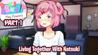 Living Together With Natsuki!!!!(Part 1)(DDLC May Flowers! MOD)