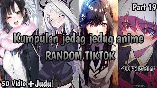 kumpulan jedag jedug anime random terbaru 2024 ||tiktok|| Part 19