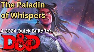 First 2024 D and D Build The Paladin of Whispers; a scheming damage dealer for Dungeons and Dragons!