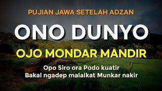 Ono Dunyo Ojo Mondar Mandir || Pujian Jawa Kuno Setelah Adzan