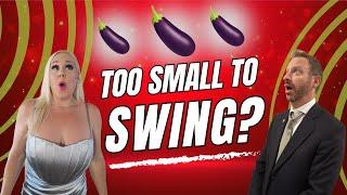 Is My Penis Too Small to Swing?