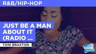 Just Be A Man About It (Radio Version) : Toni Braxton | Karaoke with Lyrics