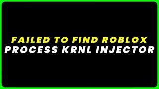 Failed To Find Roblox Process KRNL Injector: How to Fix Failed To Find Roblox Process KRNL Injector