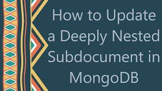 How to Update a Deeply Nested Subdocument in MongoDB