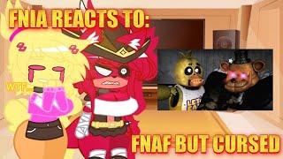 FNIA reacts to: FNAF but cursed