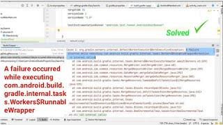 A failure occurred while executing com.android.build.gradle.internal.tasks.Workers$RunnableWrapper