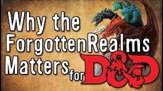 Why the Forgotten Realms Matters for Dungeons & Dragons