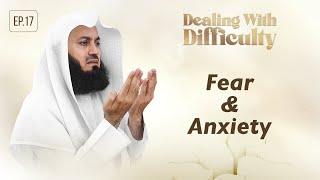 Fear & Anxiety | Dealing with Difficulty | Ep 17 – Mufti Menk | Ramadan 2024