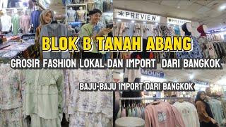 BLOK B TANAH ABANG‼️MURAH BANGET GROSIR FASHION TERBESAR DAN ADA BAJU IMPORT DARI BANGKOK JUGA