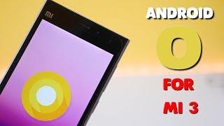 Android Oreo (8.0) for Xiaomi Mi 3 | How to install Guide
