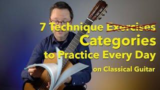 7 Technique Categories to Practice Every Day on Classical Guitar