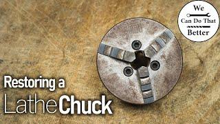 Rusty Lathe Chuck Restoration | I Made It Worse