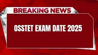 OSSTET EXAM DATE 2025 | CHECK EXAM DATE