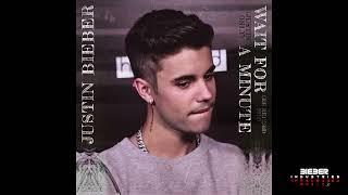 Justin Bieber - Wait For A Minute (Justin Only) 2014 (Re-Recorded) ℗ [Unreleased] ©