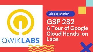 GSP 282 | A Tour of Google Cloud Hands-On Labs | Qwiklabs Lab Explanation