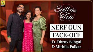 The Nerf Gun Face-Off Ft. Mithila Palkar & Dhruv Sehgal | Spill the Tea with Sneha | Film Companion