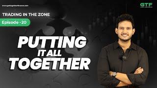 Putting It All Together | Trading in the Zone | Episode: 20