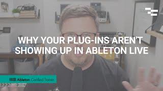 Why your plug-ins aren't showing up in Ableton Live