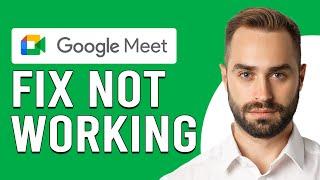 How To Fix Google Meet Not Working (How To Troubleshoot/Solve Google Meet Not Working Issue)