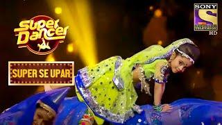 Judges हुए Rupsa के Moves से Impress | Super Dancer | Super Se Upar