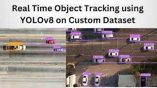 Real-Time Object Detection and Tracking using YOLOv8 on Custom Dataset:  Complete Tutorial