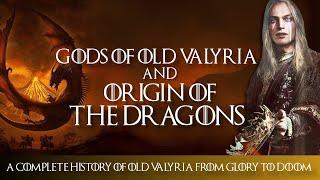 Gods of old Valyrian  | complete history of Dragons and Rise of Old Valyria | The Plot Twist