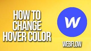 How To Change Hover Color Webflow Tutorial