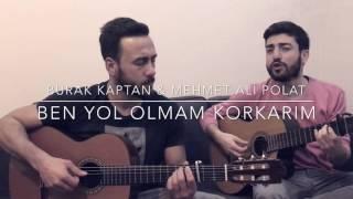 Burak Kaptan & Mehmet Ali Polat - Korkarım