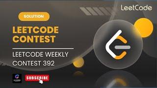 LIVE WEEKLY CONTEST 392 SOLUTION | LEETCODE | ALL SOLUTION | C++ | JAVA | PYTHON| #contest #leetcode