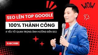 Hướng Dẫn SEO Website Lên Top Google | 4 Yếu Tố Quan Trọng Nhất Trong Làm SEO | Vũ Ngọc Thức